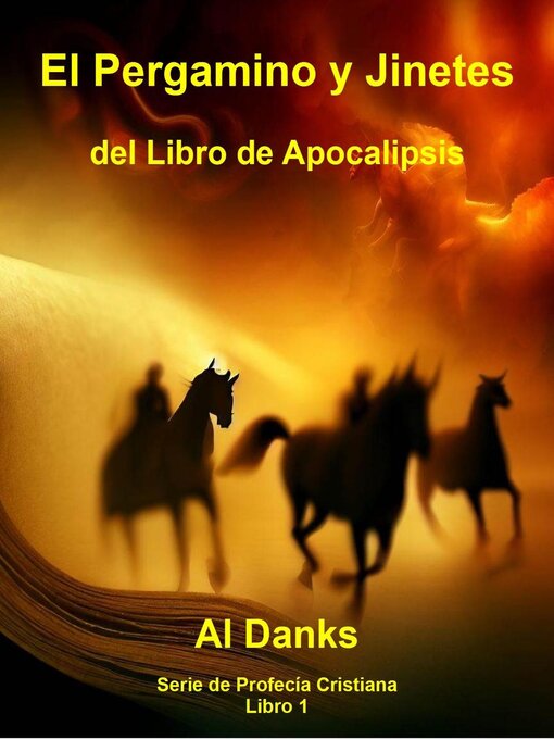 Title details for El Pergamino y Jinetes del Libro de Apocalipsis by Al Danks - Available